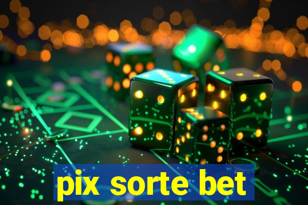 pix sorte bet